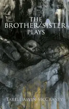 The Brother/Sister Plays, Paperback/Tarell Alvin McCraney