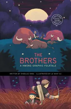 The Brothers: A Hmong Graphic Folktale, Hardcover/Sheelue Yang