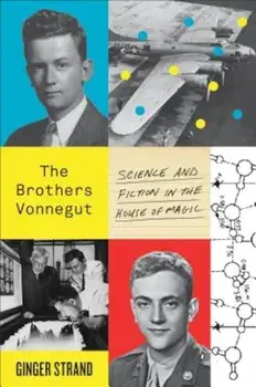 The Brothers Vonnegut: Science and Fiction in the House of Magic, Paperback/Ginger Strand