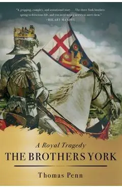 The Brothers York: A Royal Tragedy - Thomas Penn