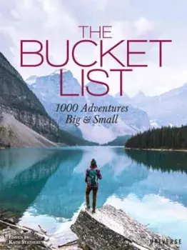 The Bucket List: 1000 Adventures Big & Small, Hardcover/Kath Stathers