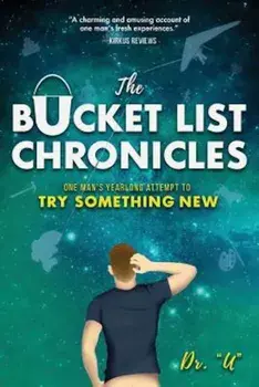 The Bucket List Chronicles: One Man's Yearlong Attempt to Try Something New, Paperback/Rob Uniszkiewicz