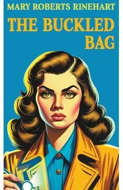The Buckled Bag - Mary Roberts Rinehart