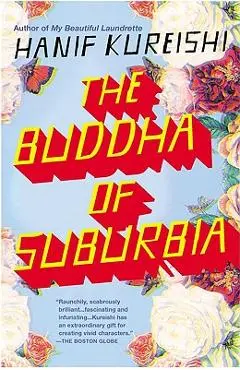 The Buddha of Suburbia - Hanif Kureishi