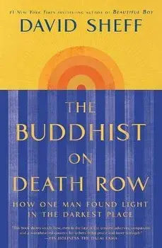 The Buddhist on Death Row: How One Man Found Light in the Darkest Place, Paperback/David Sheff