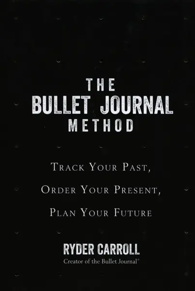 The Bullet Journal Method | Ryder Carroll