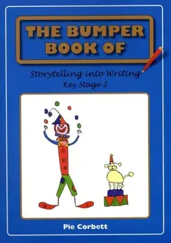 The Bumper Book of Storytelling into Writing. Key Stage 2, Paperback/Pie Corbett