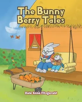 The Bunny Berry Tales, Paperback/Dale Anne Fitzgerald