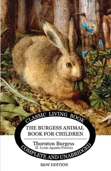 The Burgess Animal Book for Children (B&W edition), Paperback/Thornton S. Burgess