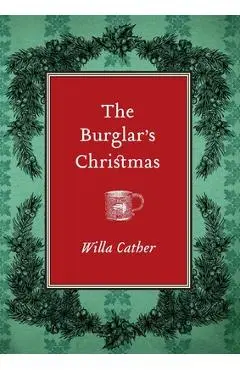 The Burglar's Christmas - Willa Cather