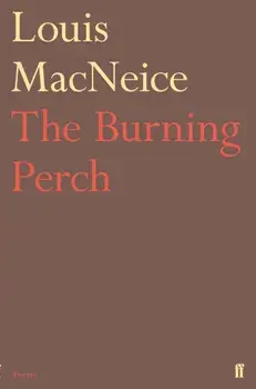 The Burning Perch. Main, Paperback/Louis MacNeice