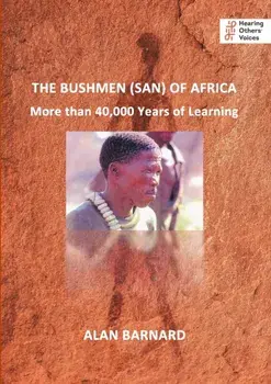 The Bushmen (San) of Africa: More than 40,000 Years of Learning, Paperback/Alan Barnard