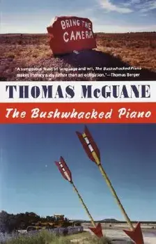 The Bushwhacked Piano, Paperback/Thomas McGuane