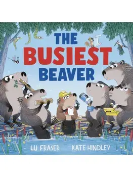 The Busiest Beaver. from the creators of The Littlest Yak, Paperback/Lu Fraser