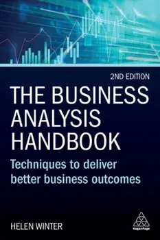 The Business Analysis Handbook. Techniques to Deliver Better Business Outcomes, 2 Revised edition, Paperback/Helen Winter