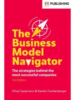 The Business Model Navigator. The strategies behind the most successful companies, 3 ed, Paperback/Karolin Frankenberger