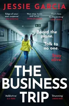 The Business Trip. a completely addictive psychological thriller to keep you hooked in 2025, Hardback/Jessie Garcia