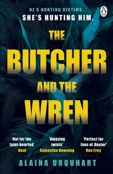 The Butcher and the Wren. A chilling debut thriller from the co-host of chart-topping true crime podcast MORBID, Paperback/Alaina Urquhart