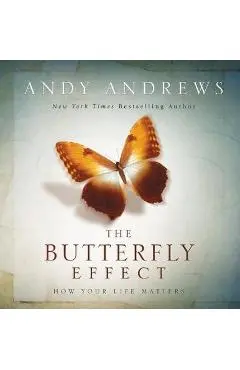 The Butterfly Effect: How Your Life Matters - Andy Andrews