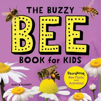 The Buzzy Bee Book for Kids: Storybook, Bee Facts, and Activities!, Paperback/Alice McGinty