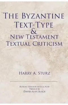 The Byzantine Text-Type & New Testament Textual Criticism - Harry Sturz