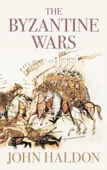 The Byzantine Wars, Paperback/John F. Haldon