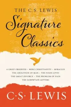 The C. S. Lewis Signature Classics: An Anthology of 8 C. S. Lewis Titles: Mere Christianity, the Screwtape Letters, Miracles, the Great Divorce, the P, Paperback/C. S. Lewis