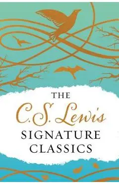 The C. S. Lewis Signature Classics (Gift Edition): An Anthology of 8 C. S. Lewis Titles: Mere Christianity, the Screwtape Letters, Miracles, the Great - C. S. Lewis
