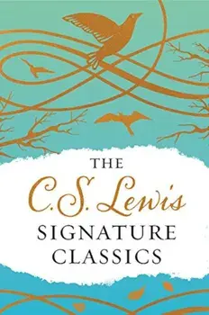 The C. S. Lewis Signature Classics (Gift Edition): An Anthology of 8 C. S. Lewis Titles: Mere Christianity, the Screwtape Letters, Miracles, the Great, Hardcover/C. S. Lewis