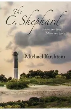 The C. Shephard: Where the Soul Meets the Sand - Michael Kirshtein