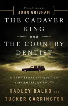 The Cadaver King and the Country Dentist. A True Story of Injustice in the American South, Paperback/Tucker Carrington