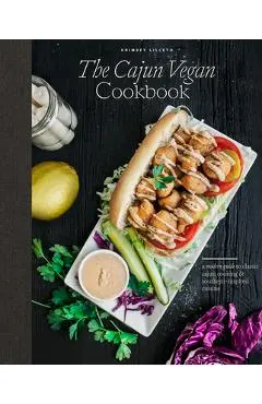 The Cajun Vegan Cookbook: A Modern Guide to Classic Cajun Cooking and Southern-Inspired Cuisine - Krimsey Lilleth