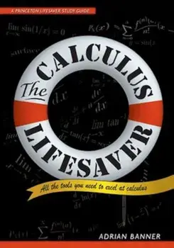The Calculus Lifesaver: All the Tools You Need to Excel at Calculus, Paperback/Adrian Banner