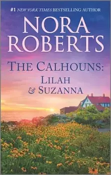 The Calhouns: Lilah and Suzanna, Paperback/Nora Roberts