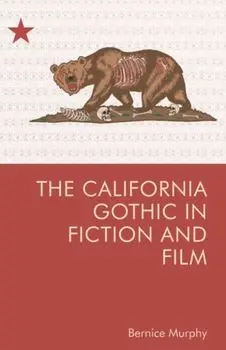 The California Gothic in Fiction and Film, Paperback/Bernice M. Murphy