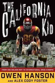 The California Kid. From USC Golden Boy to International Drug Kingpin, New ed, Paperback/Alex Cody Foster