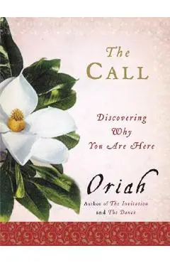 The Call: Discovering Why You Are Here - Oriah