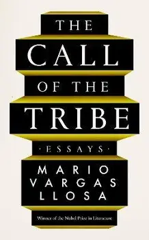 The Call of the Tribe. Essays, Main, Hardback/Mario Vargas Llosa