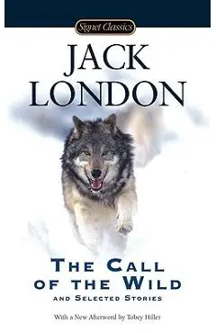 The Call of the Wild and Selected Stories - Jack London