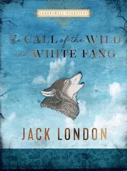 The Call of the Wild and White Fang, Hardcover/Jack London