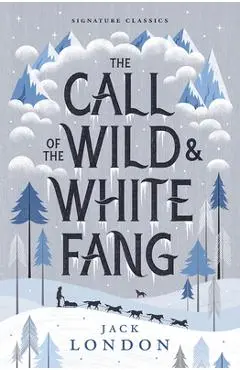 The Call of the Wild and White Fang - Jack London