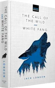 The Call of the Wild & White Fang, Hardback/Jack London