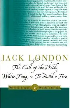 The Call of the Wild, White Fang & to Build a Fire - Jack London