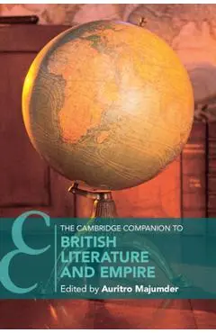 The Cambridge Companion to British Literature and Empire - Auritro Majumder