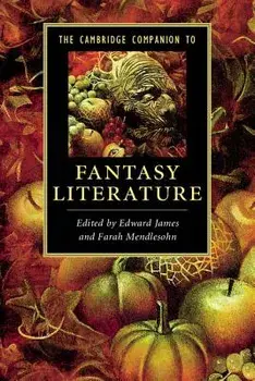The Cambridge Companion to Fantasy Literature. Edited by Edward James, Farah Mendlesohn, Paperback/Edward James