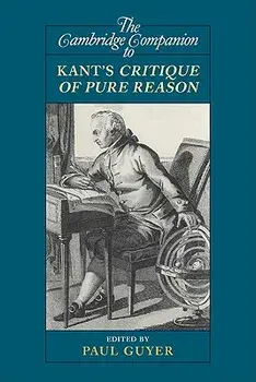 The Cambridge Companion to Kant's Critique of Pure Reason, Paperback/Paul Guyer