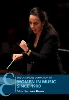 The Cambridge Companion to Women in Music since 1900, Paperback/Laura Hamer