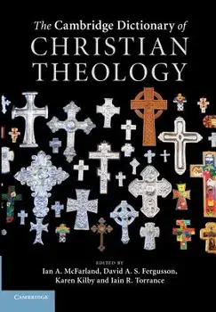 The Cambridge Dictionary of Christian Theology, Paperback/Ian a. McFarland