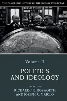 The Cambridge History of the Second World War, Volume 2: Politics and Ideology, Paperback/Richard Bosworth