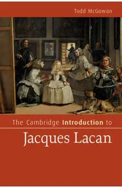 The Cambridge Introduction to Jacques Lacan - Todd Mcgowan